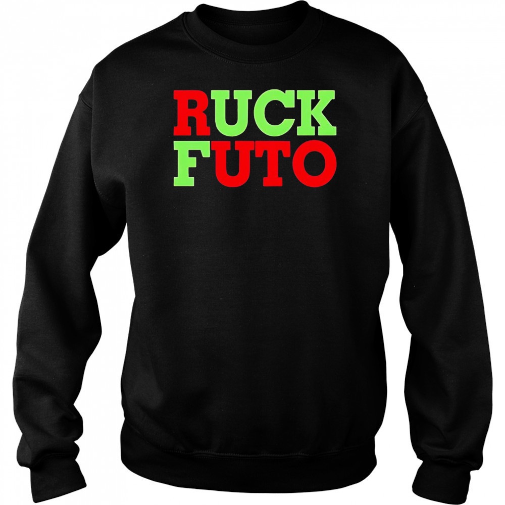 Ruck Futo 2025 shirt Sweatshirt
