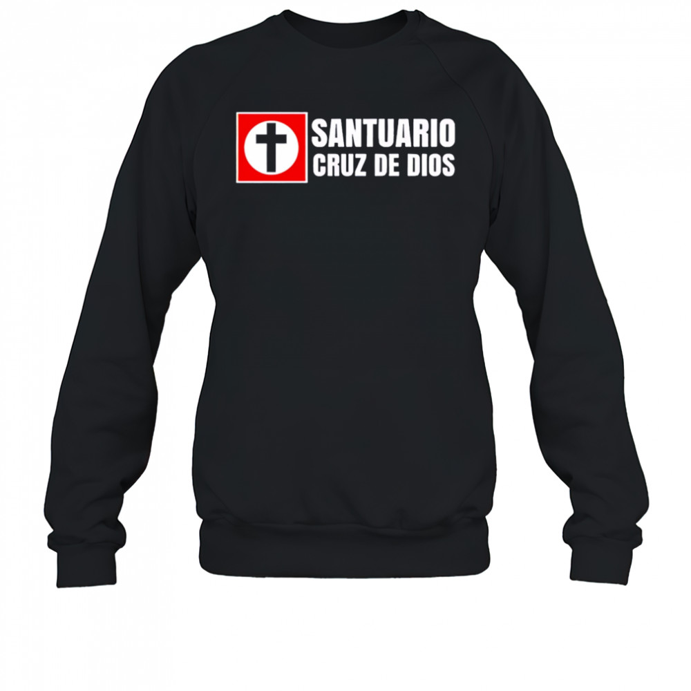 Santuario Cruz De Dios shirt Sweatshirt