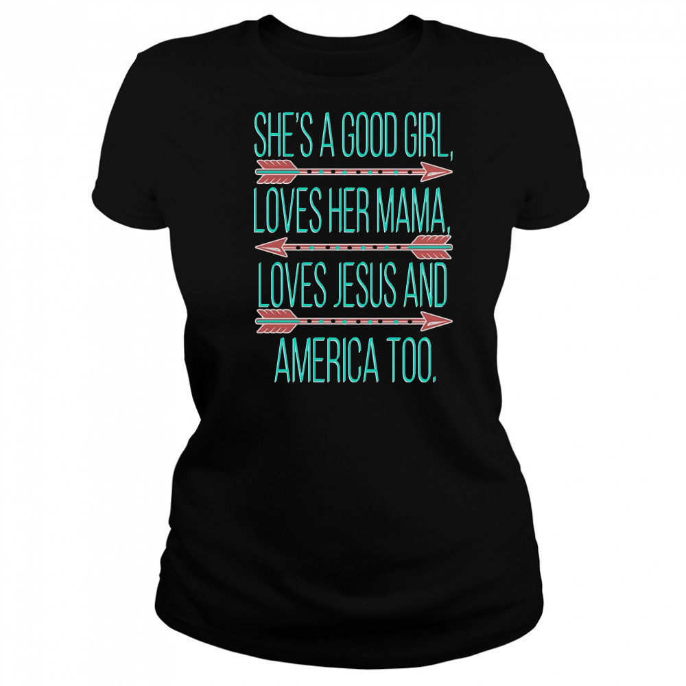 She’s A Good Girl Love Her Mama Jesus And America T-Shirt Women's T-shirt