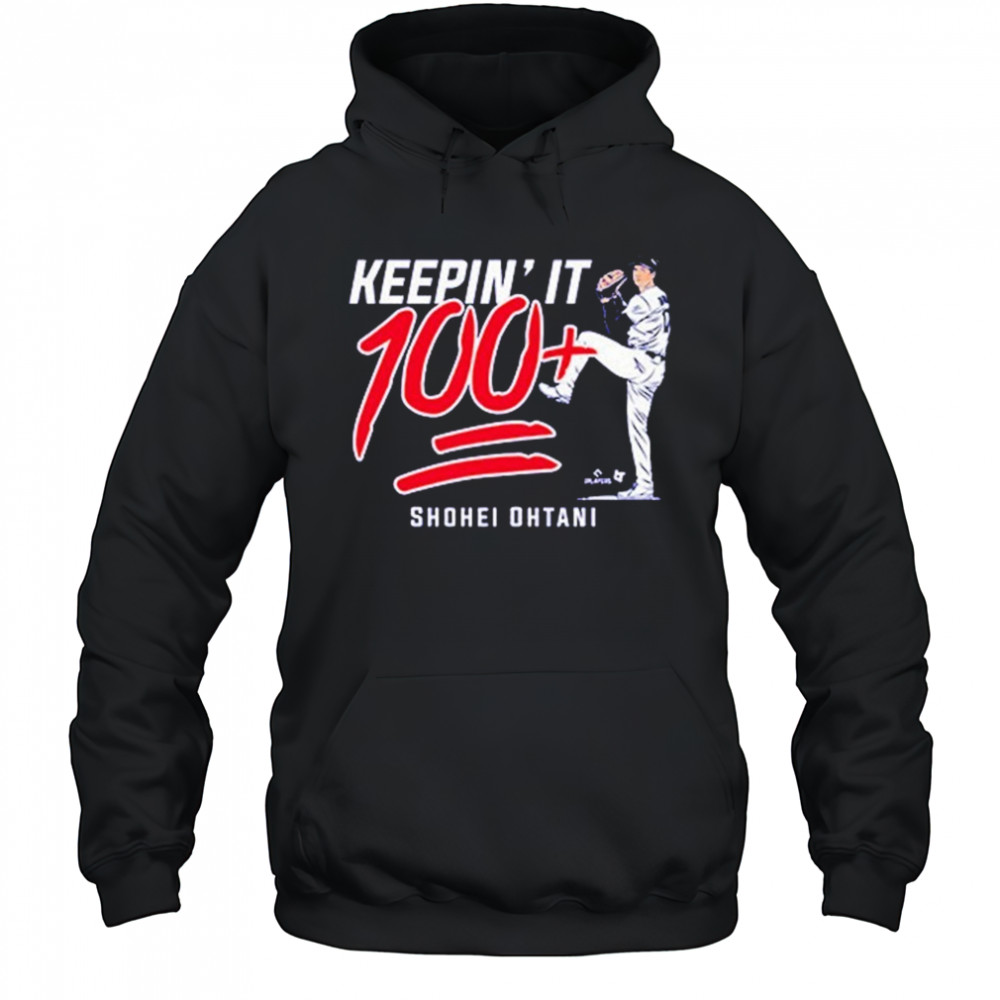 Shohei Ohtani Keepin’ It 100+ T-shirt Hoodie