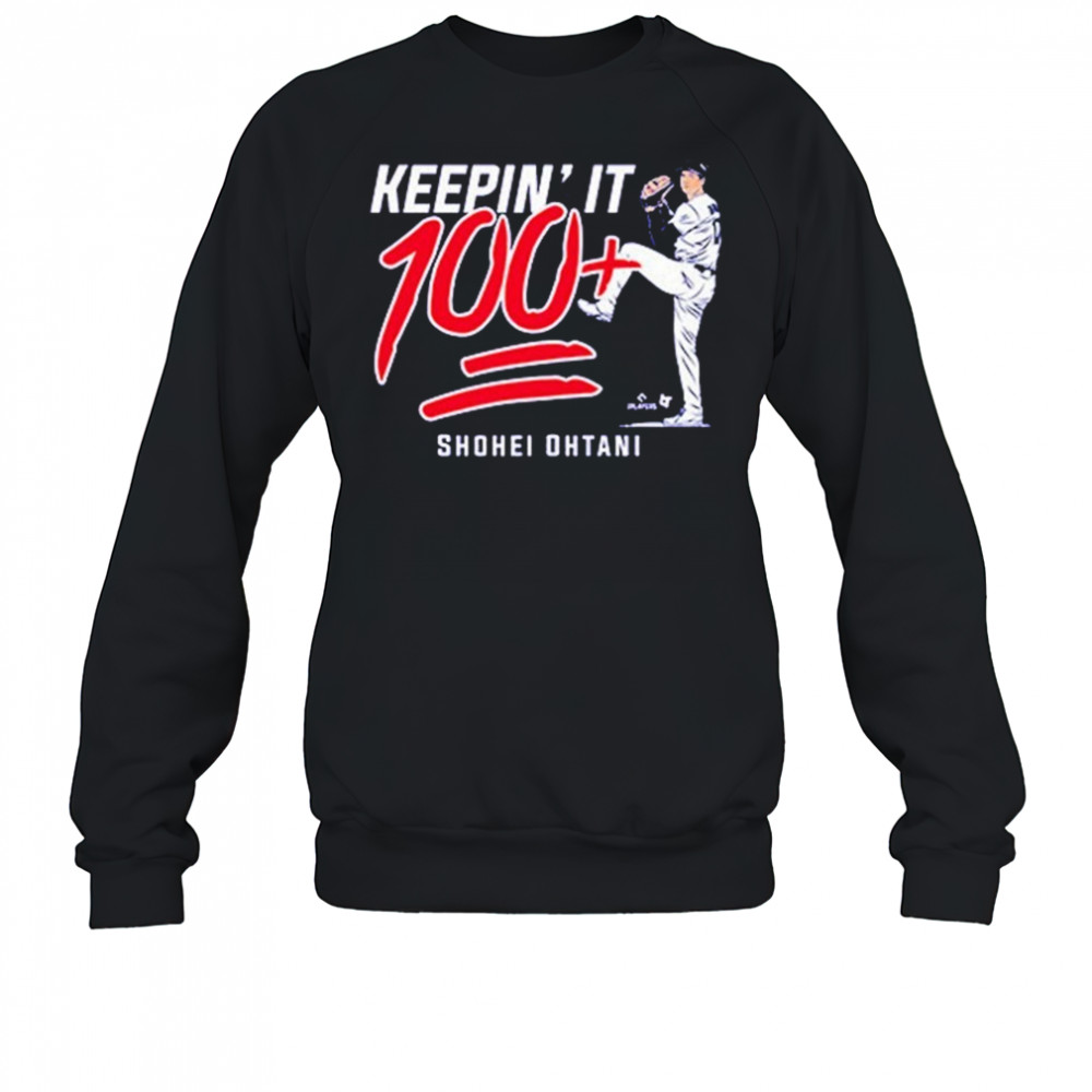 Shohei Ohtani Keepin’ It 100+ T-shirt Sweatshirt
