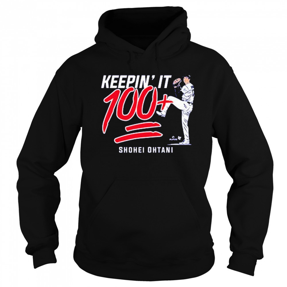 Shohei Ohtani Keepin’ It 100+ T-shirt Hoodie