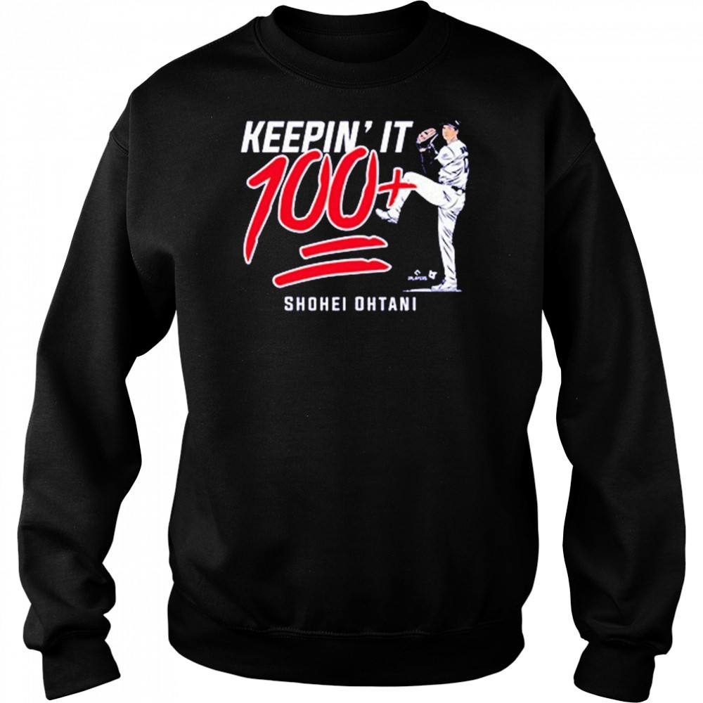 Shohei Ohtani Keepin’ It 100+ T-shirt Sweatshirt