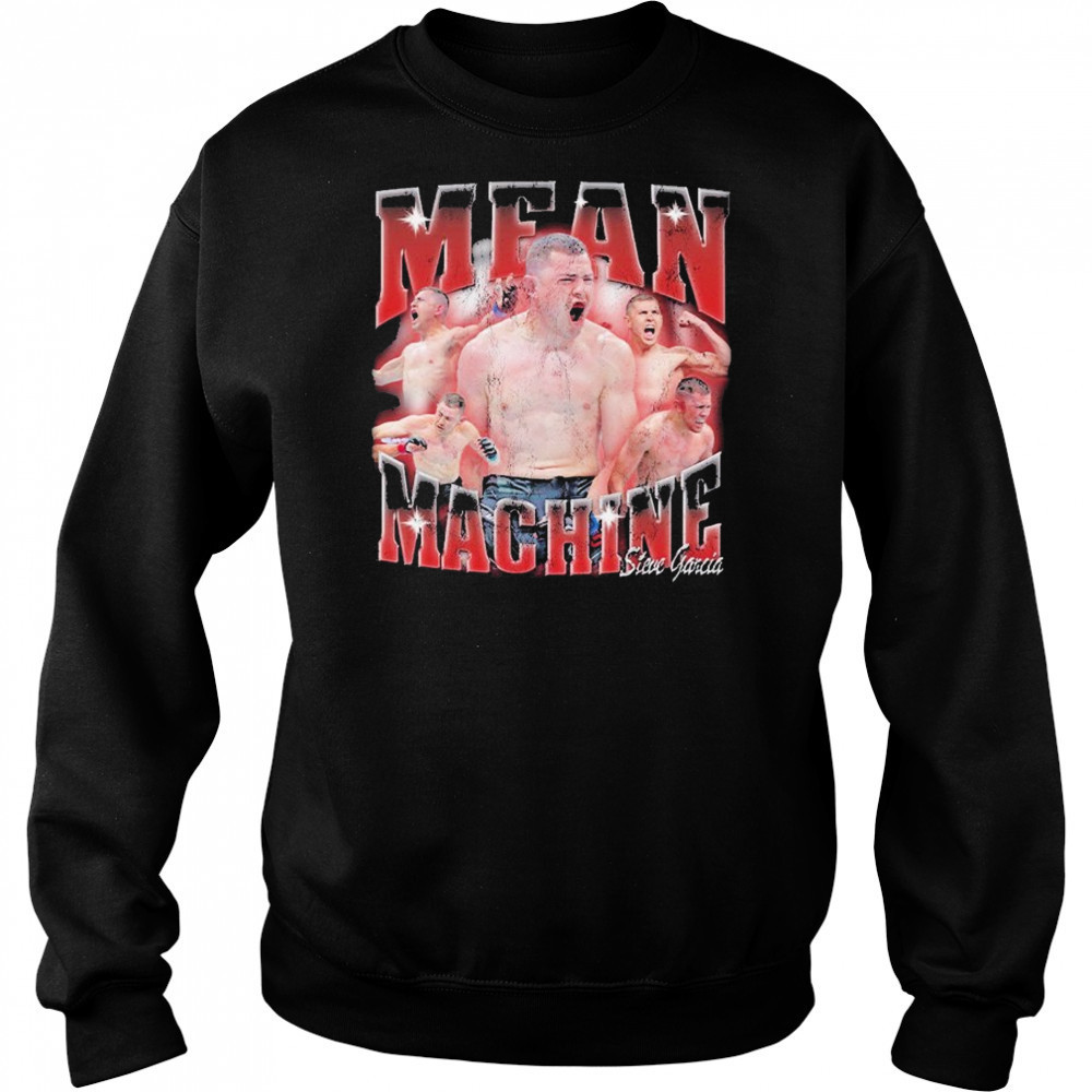 Steve Garcia Mean Machine T-shirt Sweatshirt