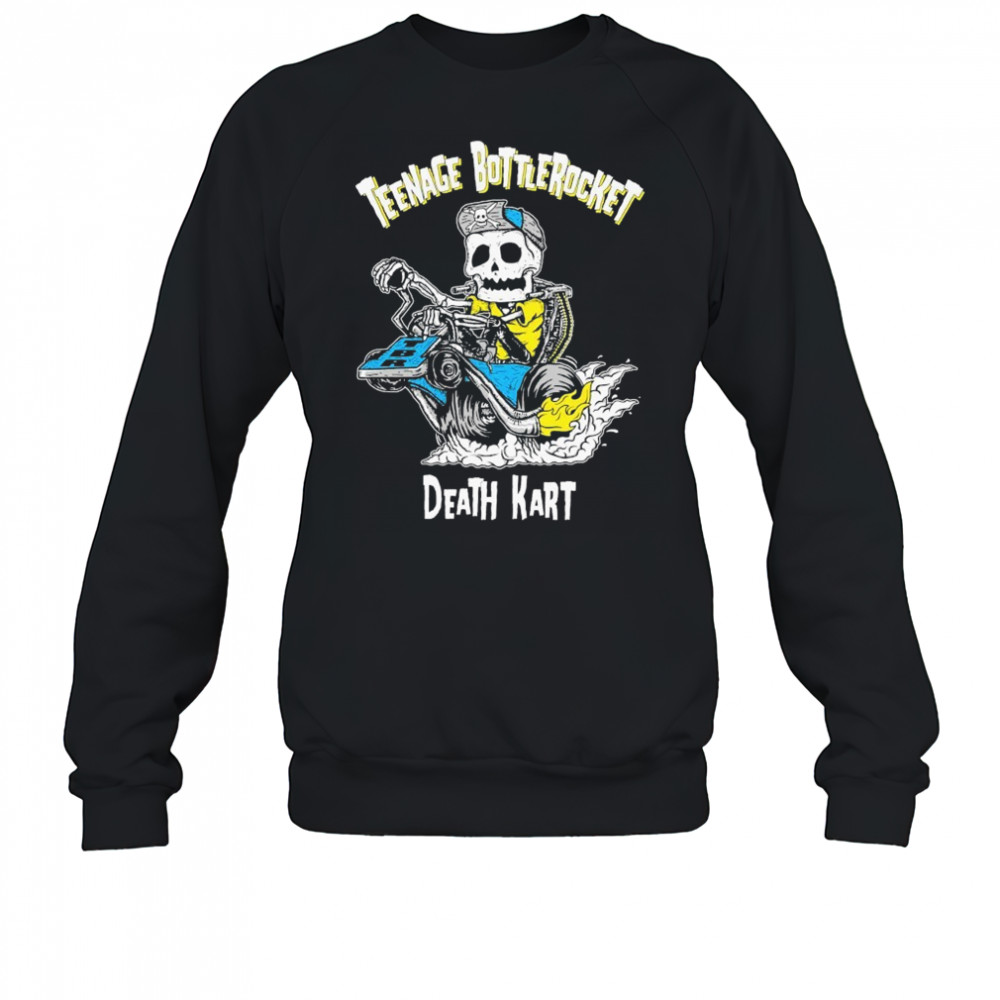 Teenage Bottlerocket Death Kart Skeleton T-shirt Sweatshirt