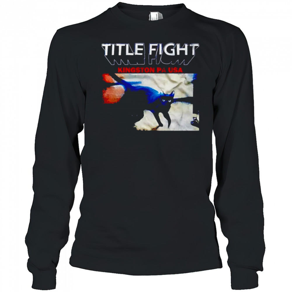 Title fight Kingston PA USA shirt Long Sleeved