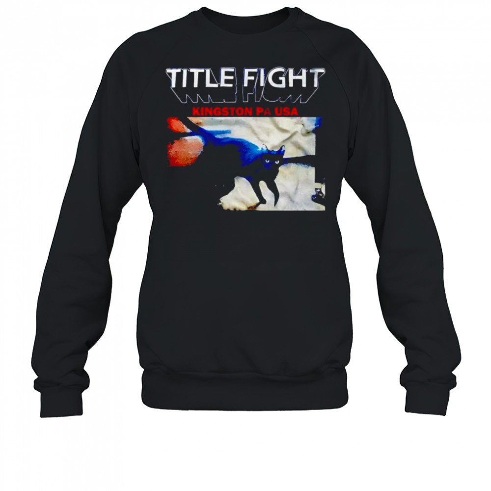 Title fight Kingston PA USA shirt Sweatshirt