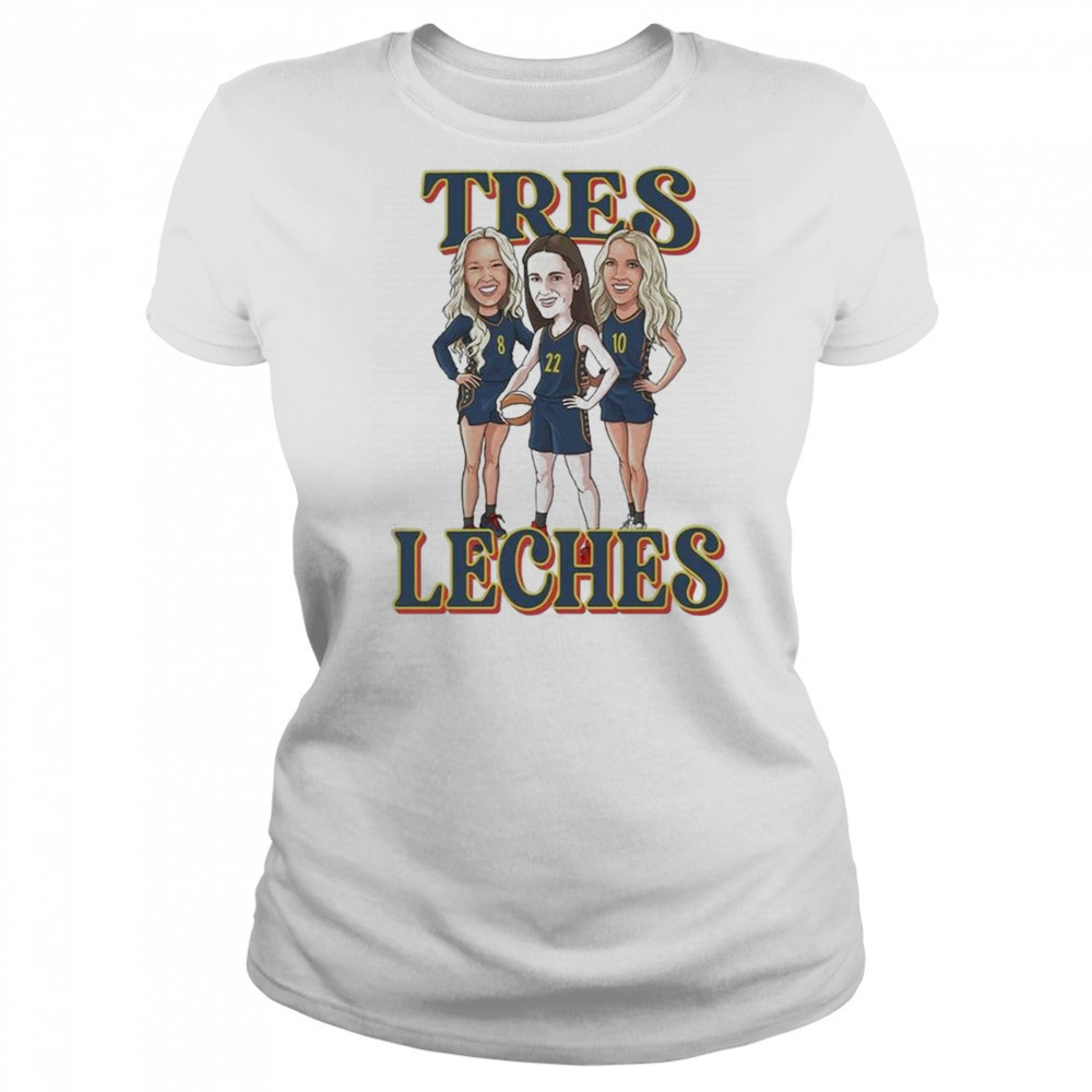 Tres Leches Indiana Fever Caitlin Clark Sophie Cunningham And Lexie Hull WNBA Shirt Women's T-shirt
