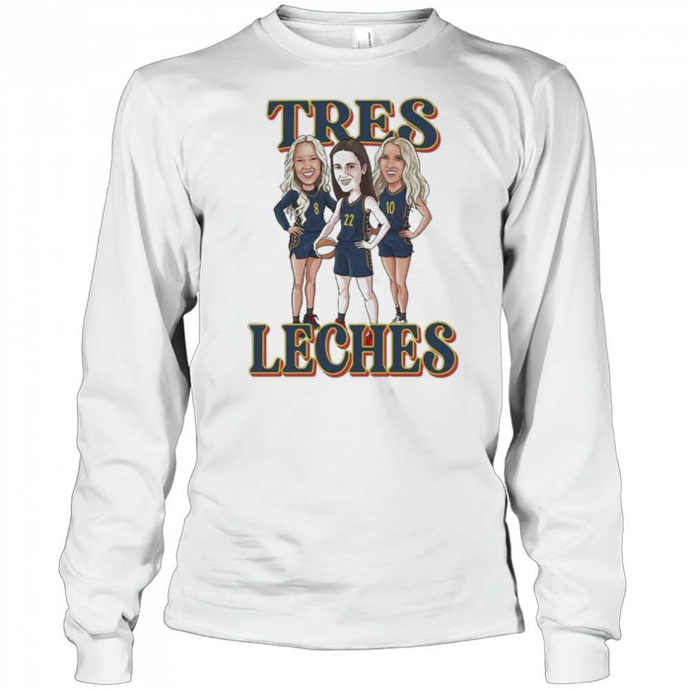 Tres Leches Indiana Fever Caitlin Clark Sophie Cunningham And Lexie Hull WNBA Shirt Long Sleeved