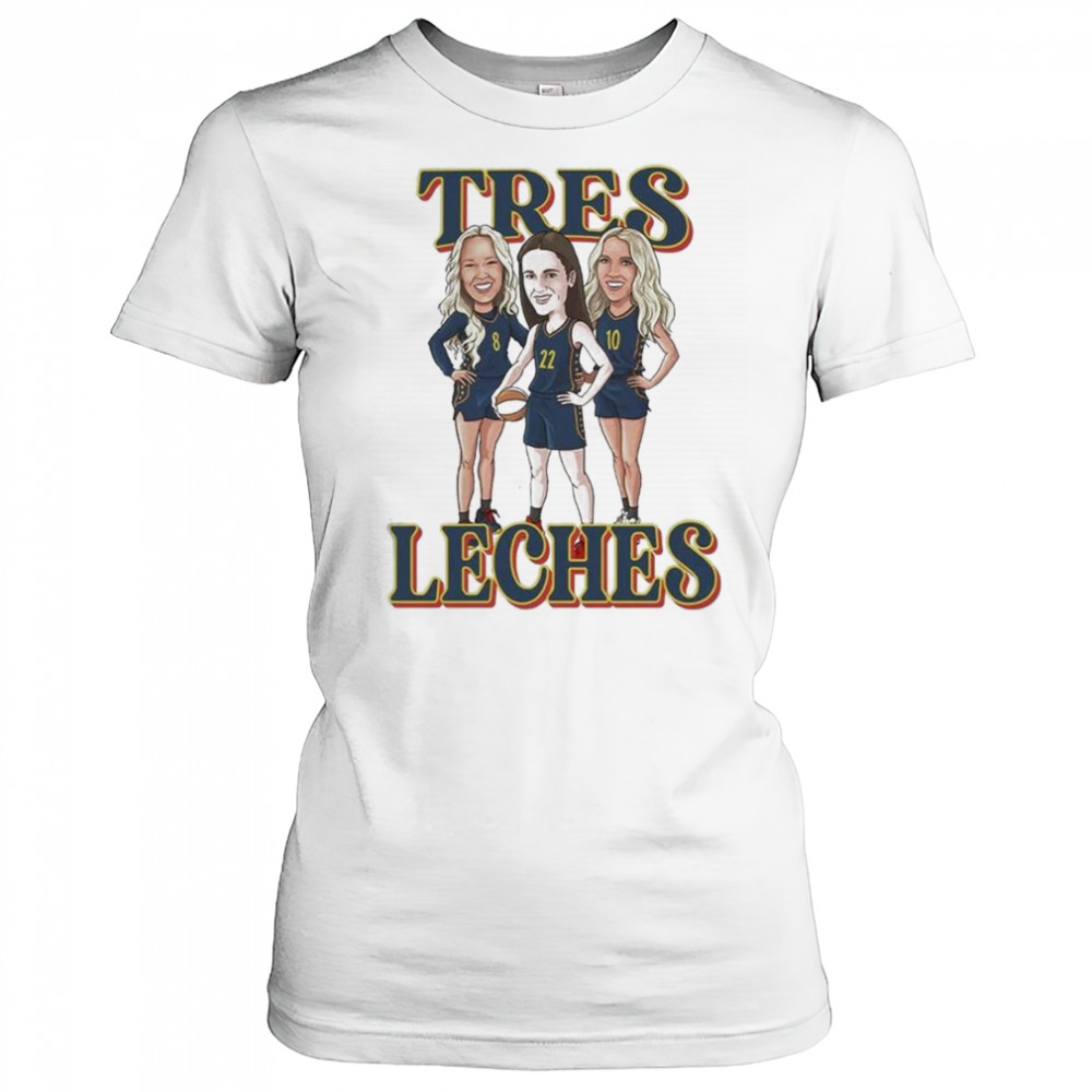 Tres Leches Indiana Fever Caitlin Clark Sophie Cunningham And Lexie Hull WNBA Shirt Women's T-shirt