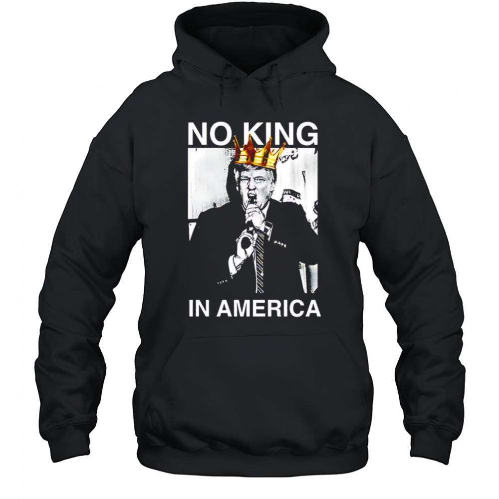 Trump no King in America shirt Hoodie