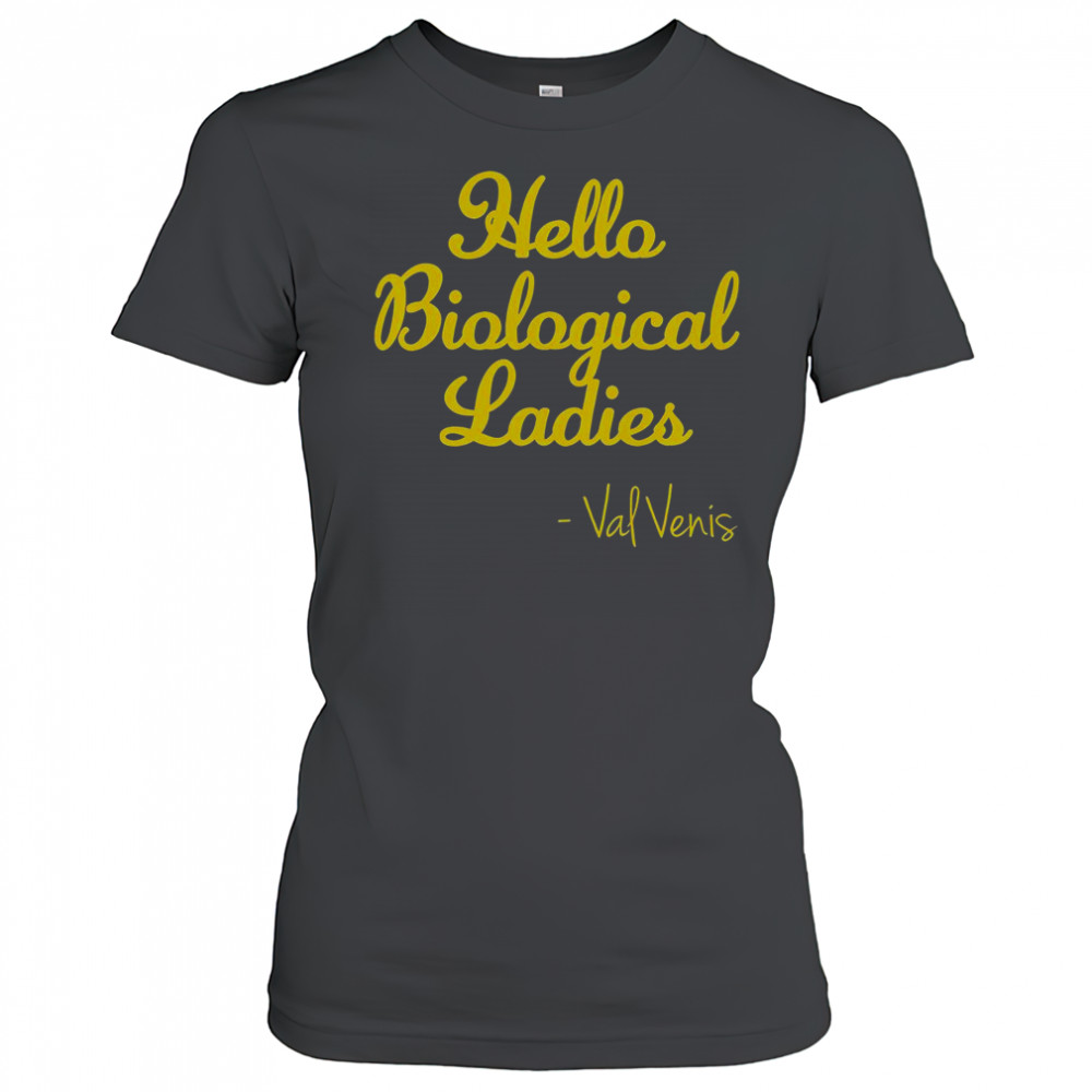 Val Ven’s Wearing Hello Biological Ladies T-Shirt Women's T-shirt