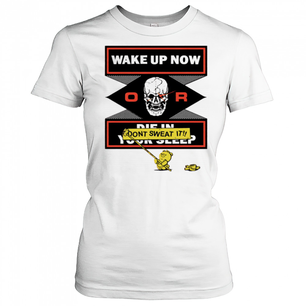 Wake up now or don’t sweat it shirt Women's T-shirt