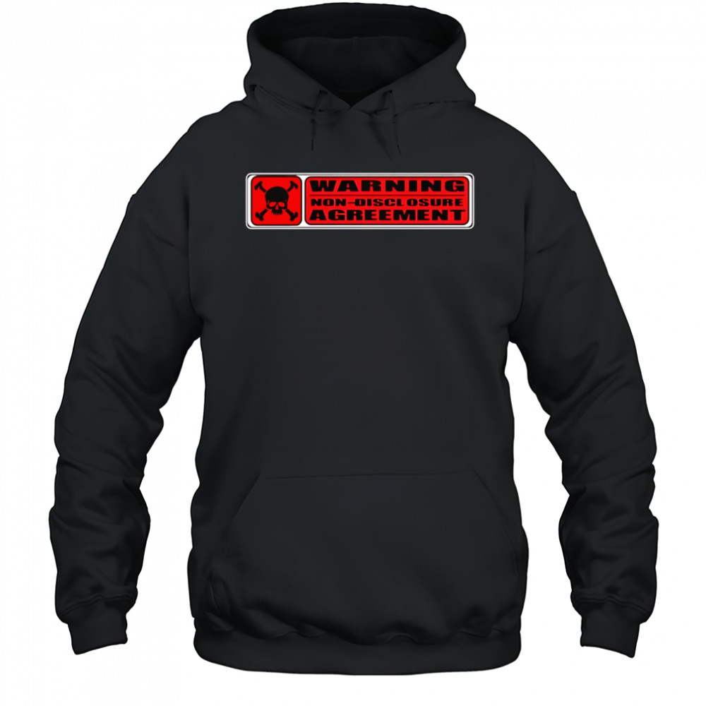 Warning Non Disclosure Agreement shirt Hoodie