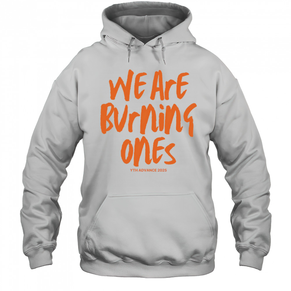 We are burning ones shirt Hoodie