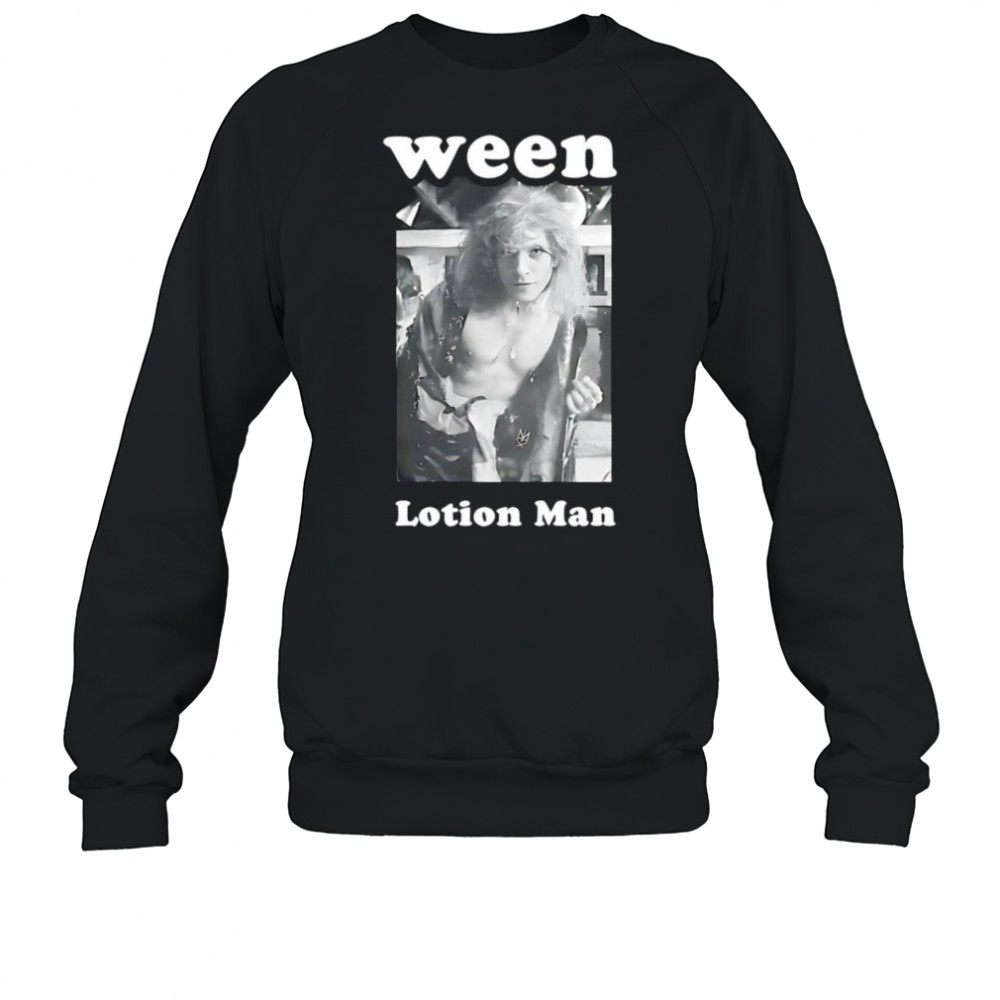 Ween Lotion Man shirt Sweatshirt