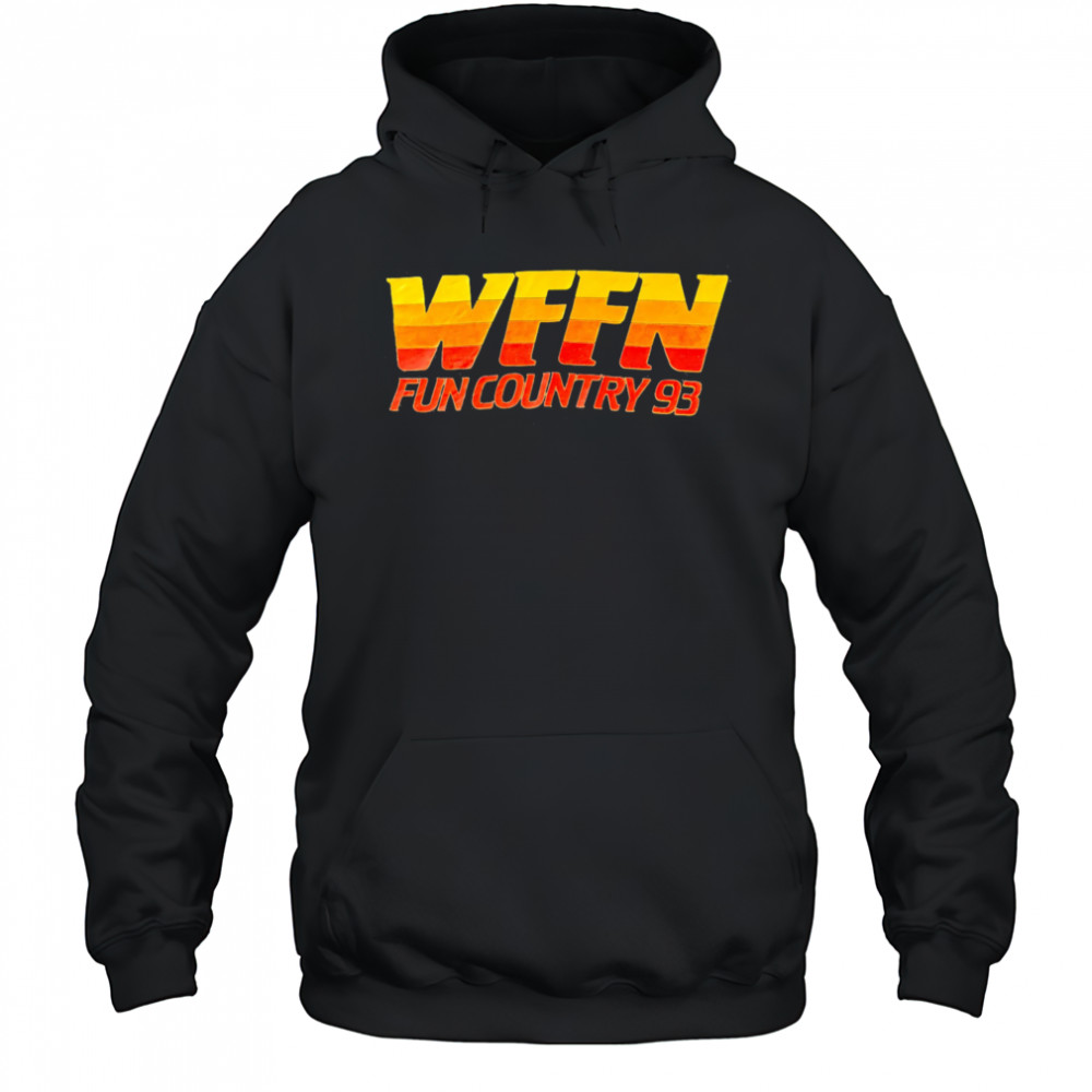 Wffn Fun Country 93 shirt Hoodie