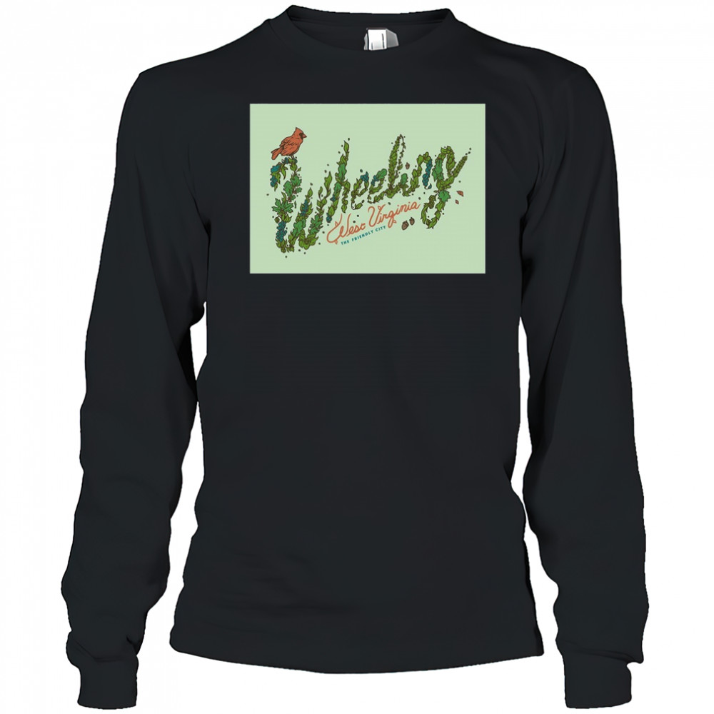 Wheeling West Virginia The Friendly City Poster T-Shirt Long Sleeved