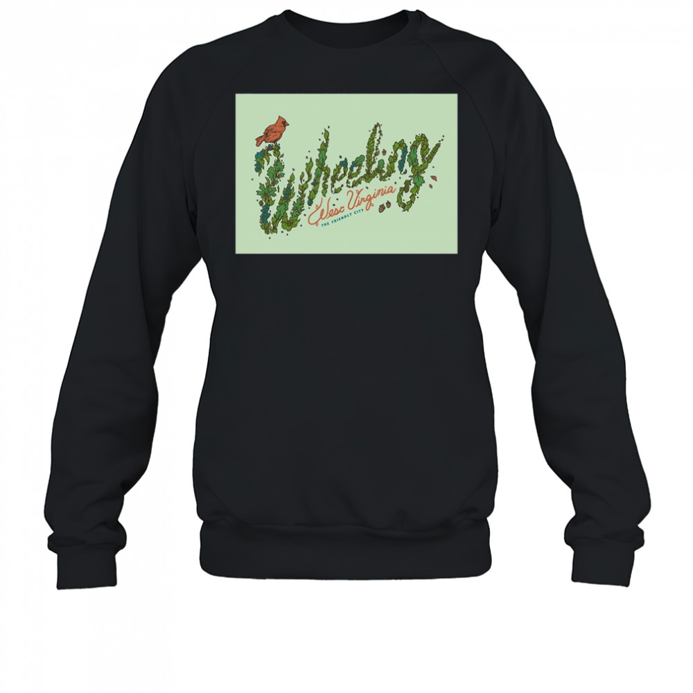Wheeling West Virginia The Friendly City Poster T-Shirt Sweatshirt