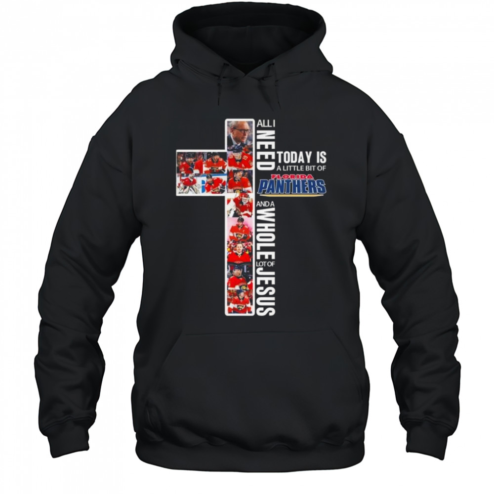 All I Need Today Is A Little Bit Of Florida Panthers And A Whole Lot Of Jesus 2025 Shirt Hoodie