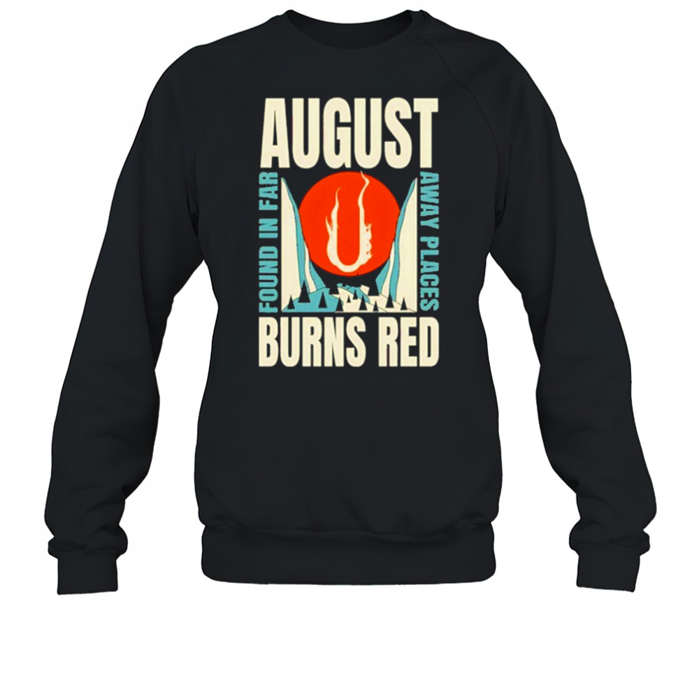 August Burns Red Found In Far Away Places T-Shirt Sweatshirt