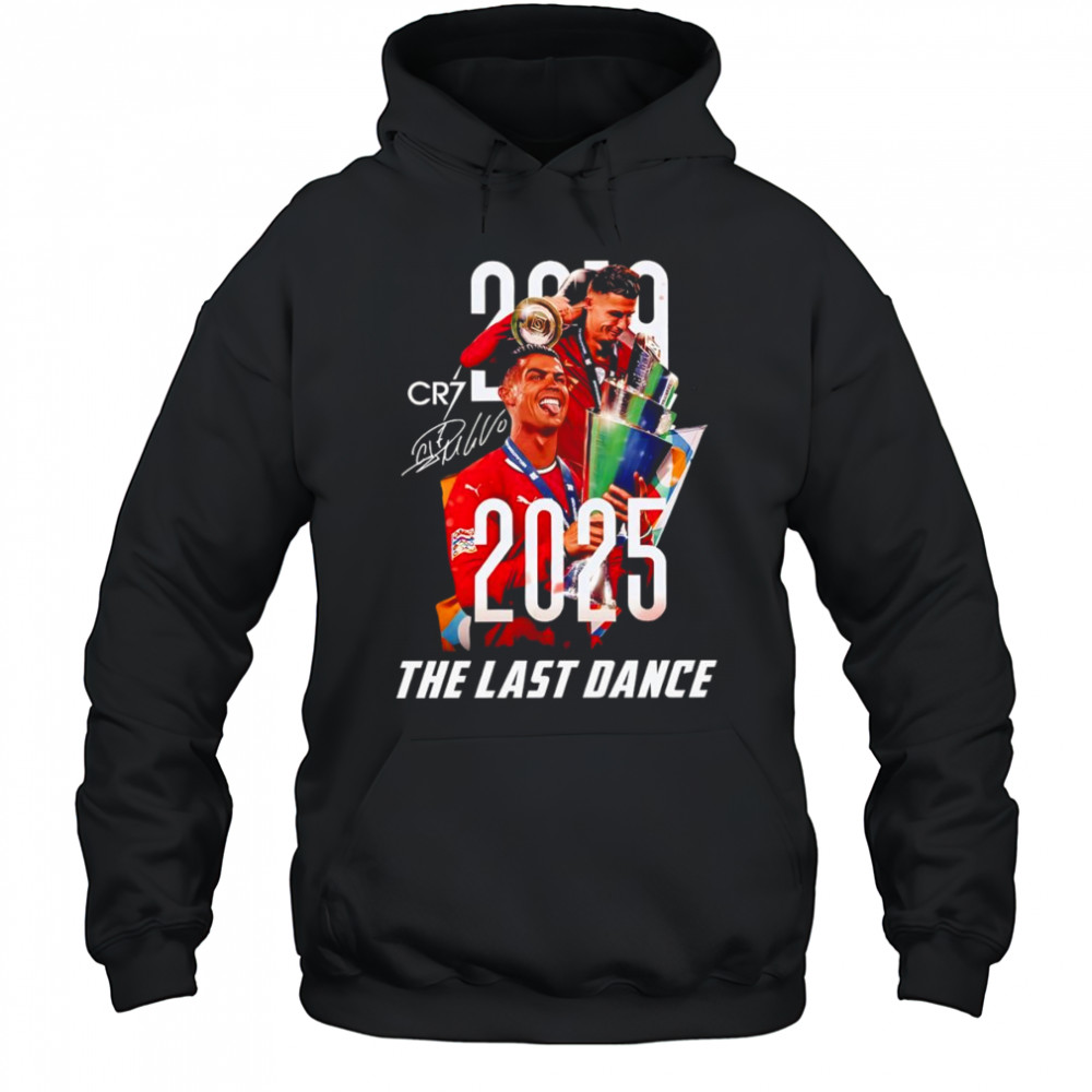 Cr7 Cristiano Ronaldo 2025 the last dance shirt Hoodie