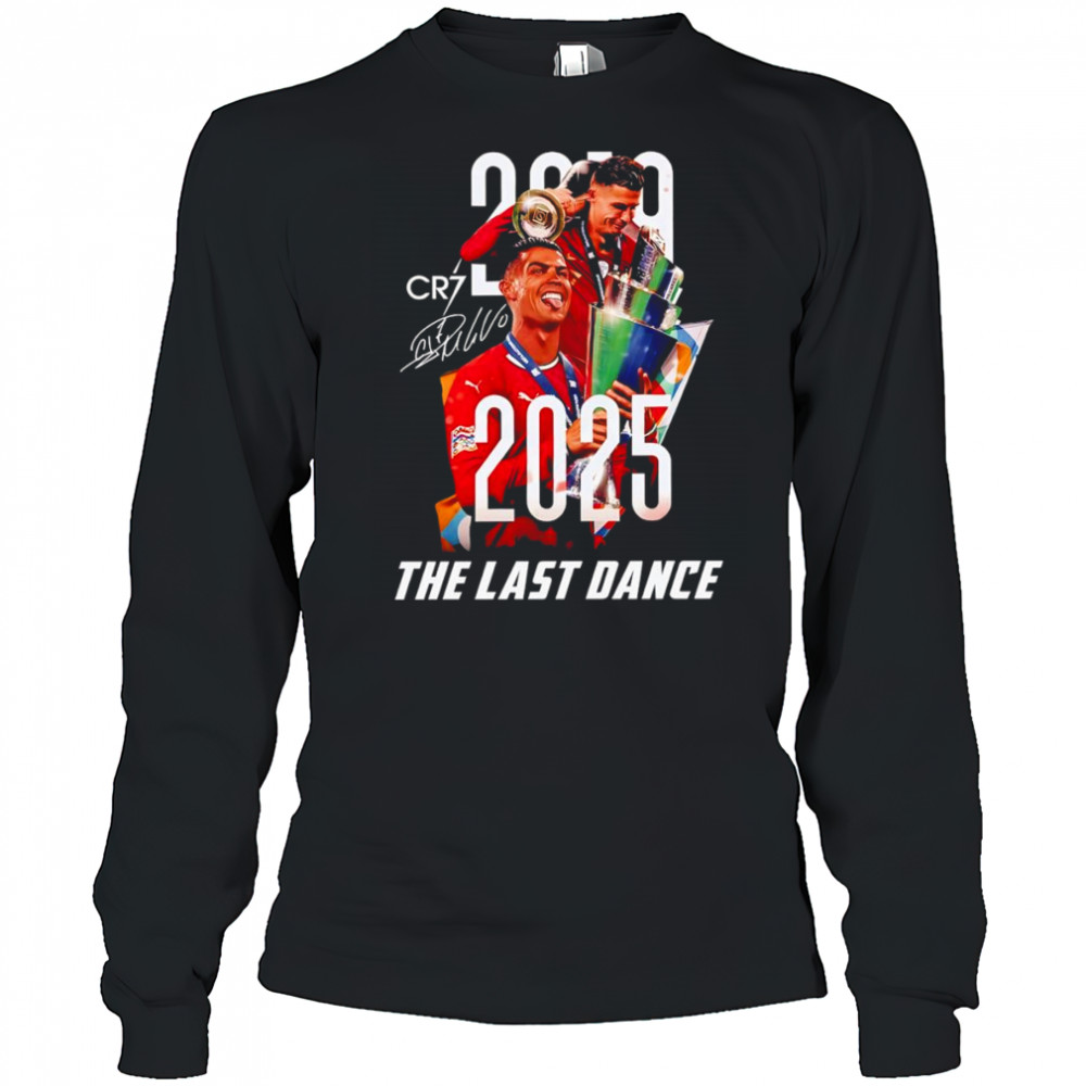 Cr7 Cristiano Ronaldo 2025 the last dance shirt Long Sleeved