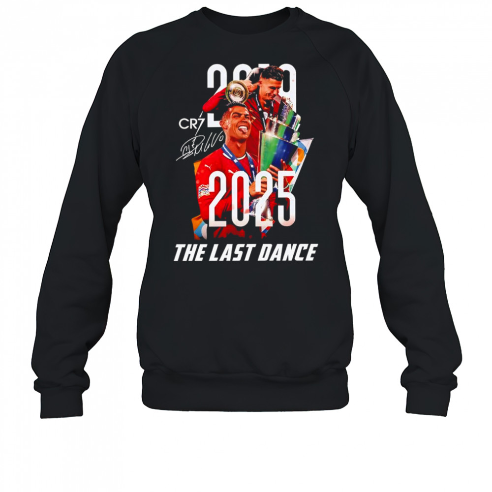 Cr7 Cristiano Ronaldo 2025 the last dance shirt Sweatshirt