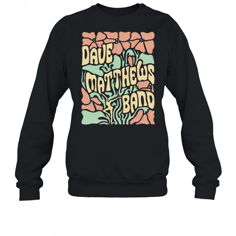 Dave Matthews Band Florals T-Shirt Sweatshirt