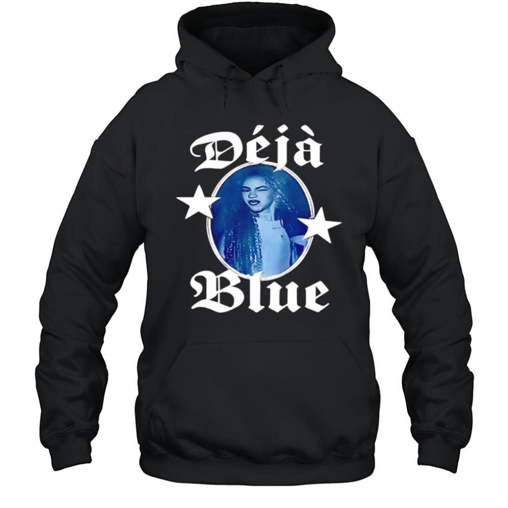 Deja Blue shirt Hoodie