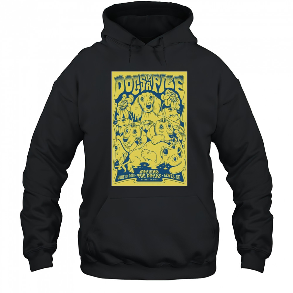 Dogsinapile June 19 2025 Rockin The Docks Lewes DE Poster T-Shirt Hoodie