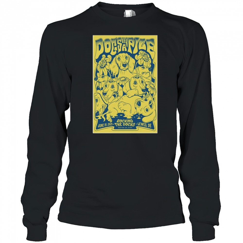 Dogsinapile June 19 2025 Rockin The Docks Lewes DE Poster T-Shirt Long Sleeved