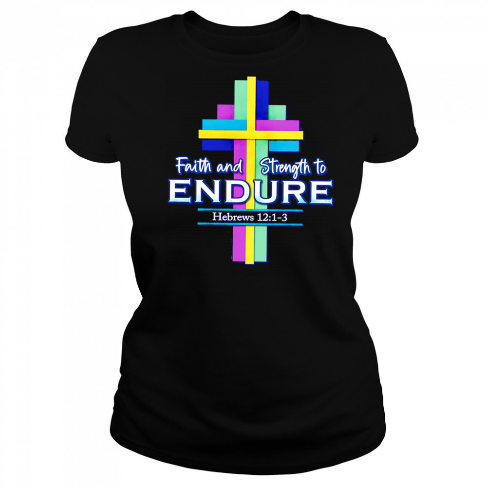 Faith and Strength to Endure shirt Women's T-shirt