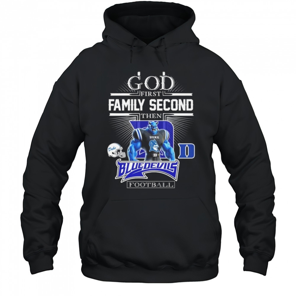 God First Family Second Then Duke Blue Devils Football Mascot 2025 Shirt Hoodie