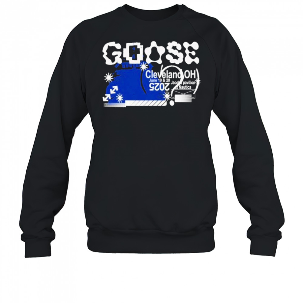 Goose June 19-20 2025 Cleveland, OH Jacobs Pavilion T-Shirt Sweatshirt