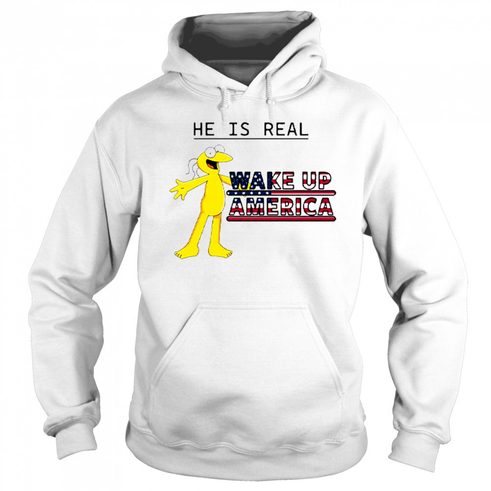 Graggle Gregory Simpson He Is Real Wake Up America T-Shirt Sweatshirt
