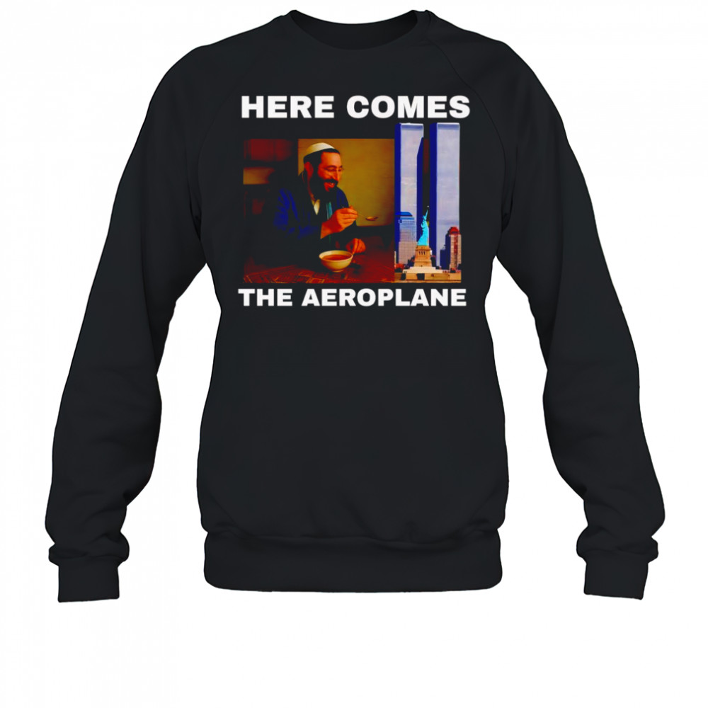 Here comes the aeroplane shirt Sweatshirt