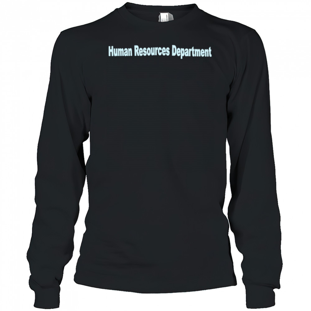 Human Resources Department shirt Long Sleeved