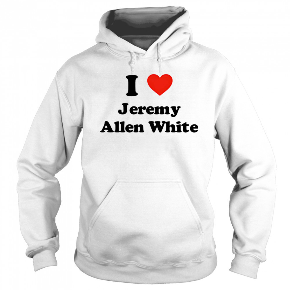 I Love Jeremy Allen White shirt Sweatshirt