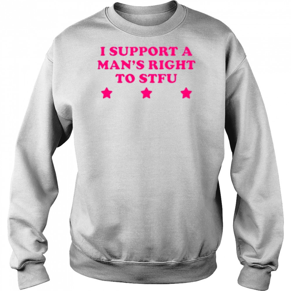I Support A Man’s Right To STFU T-Shirt Hoodie
