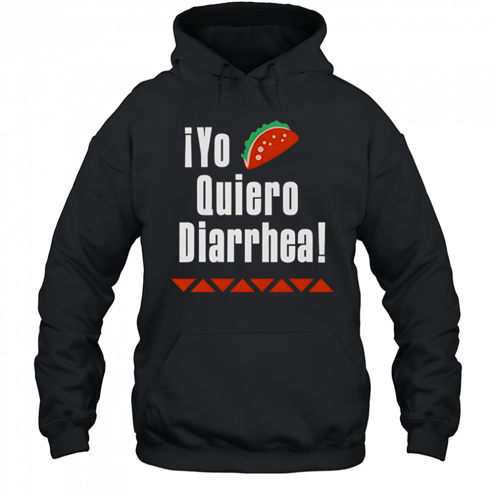 iYo Quiero Diarrhea shirt Hoodie