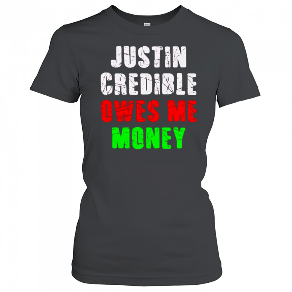 Justin Credible owes me money shirt Women's T-shirt