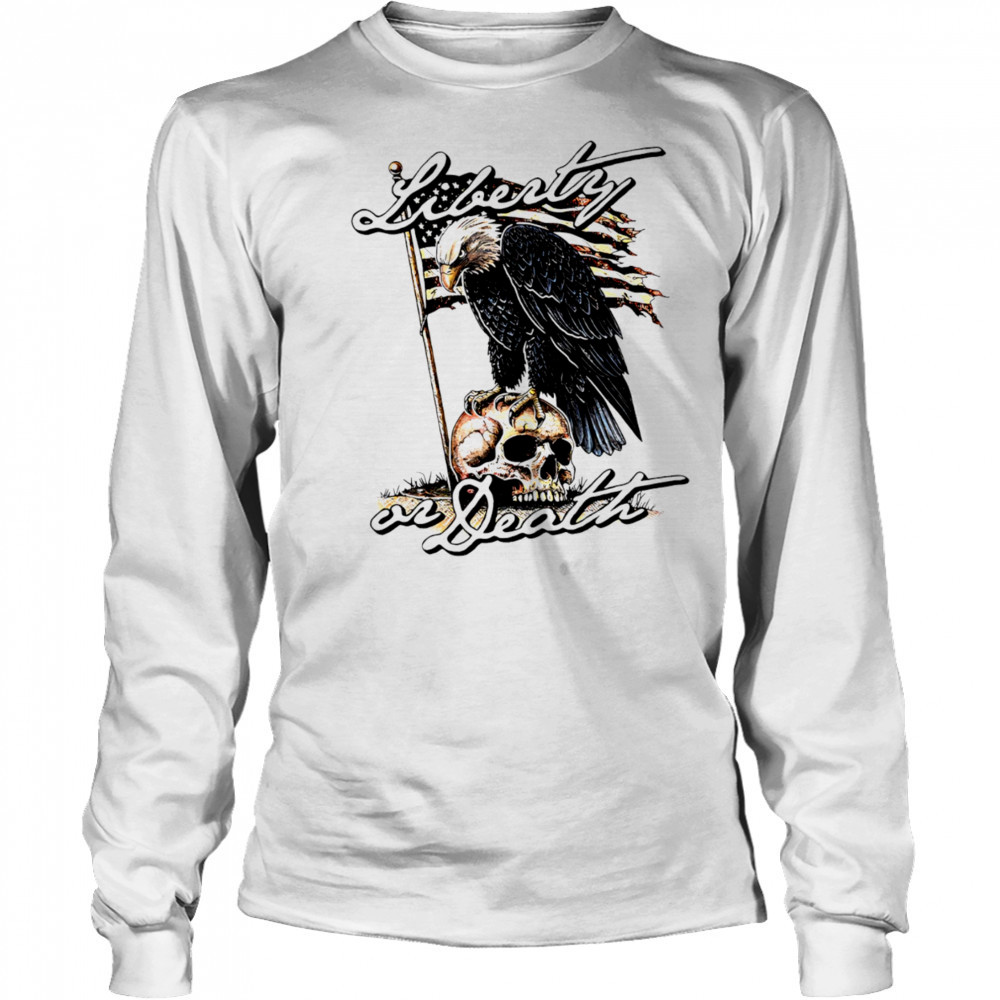 Liberty or Death Eagle shirt Long Sleeved
