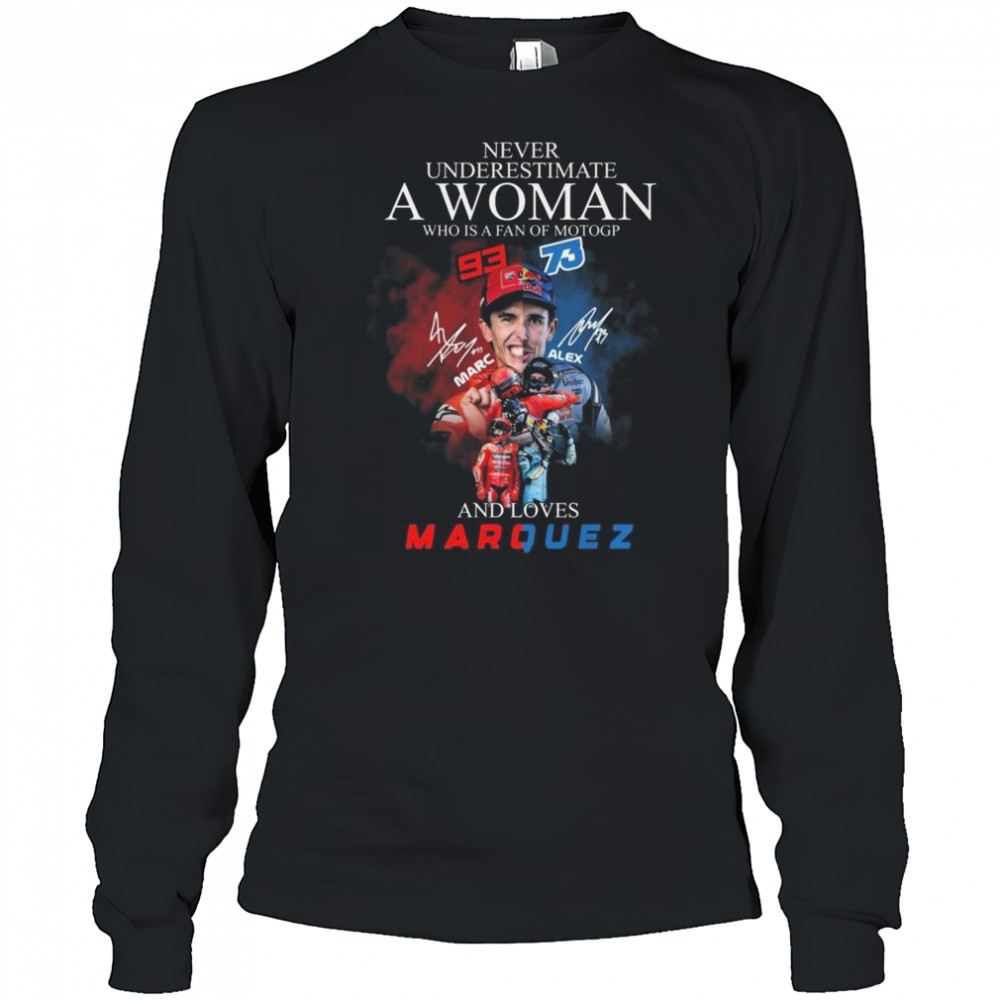 Never Underestimate A Woman Who Is A Fan Of Motogp Marc Marquez x Alex Marquez Signatures 2025 Shirt Long Sleeved