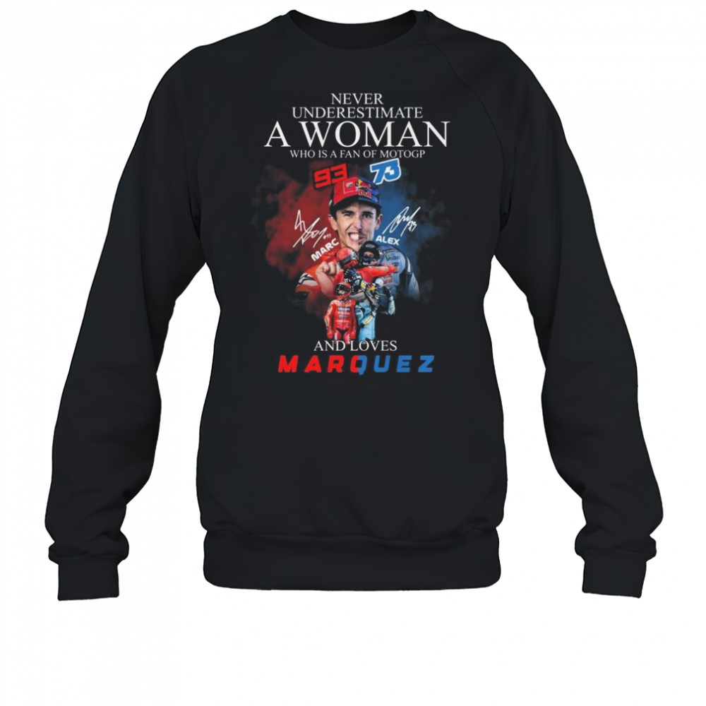 Never Underestimate A Woman Who Is A Fan Of Motogp Marc Marquez x Alex Marquez Signatures 2025 Shirt Sweatshirt