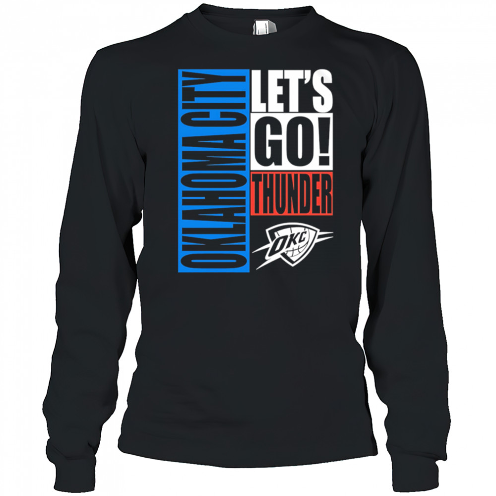 Oklahoma City Thunder Let’s Go style 2025 shirt Long Sleeved