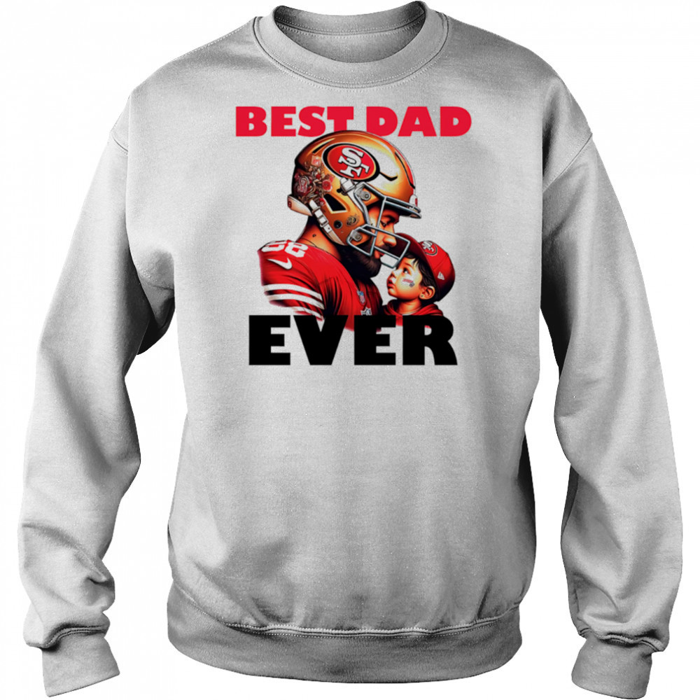 San Francisco 49ers Best Dad Ever shirt Hoodie