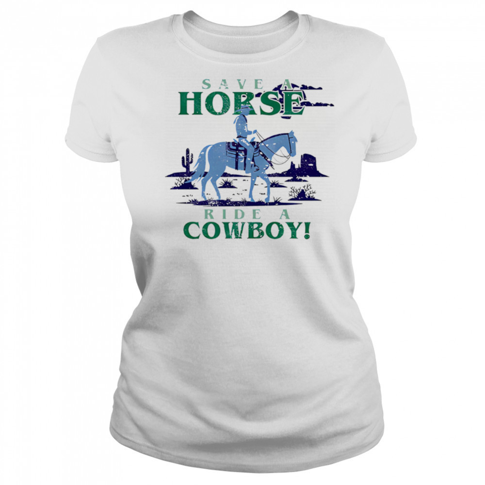 Save A Horse Ride A Cowboy shirt Women's T-shirt