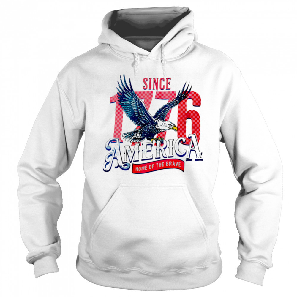 Since 1776 America Home Of The Brave Eagle shirt Sweatshirt