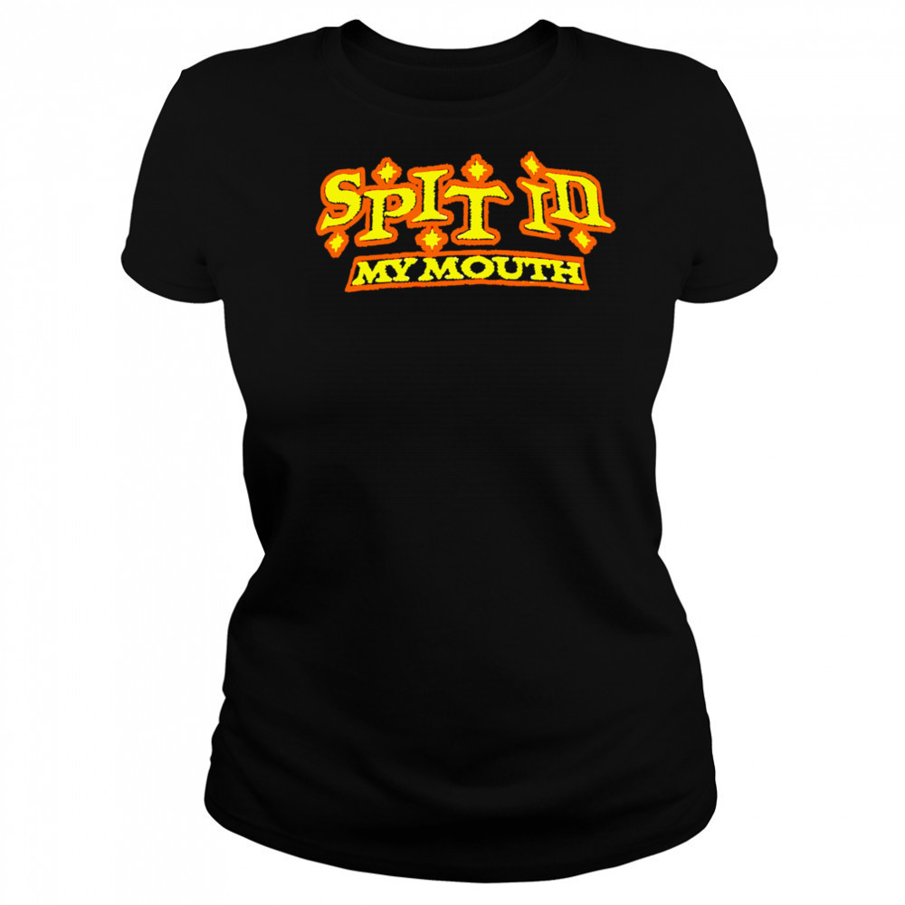 Spit In My Mouth shirt Women's T-shirt